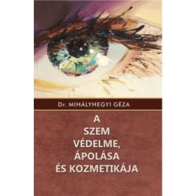 A szem védelme, ápolása és kozmetikája A szem védelme, ápolása és kozmetikája