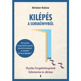 Kilépés a sorskönyvből - Vesztes forgatókönyveink felismerése és átírása   Kilépés a sorskönyvből - Vesztes forgatókönyveink felismerése és átírása