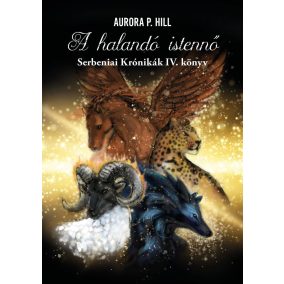 A halandó istennő - Serbeniai Krónikák IV. könyv A halandó istennő - Serbeniai Krónikák IV. könyv