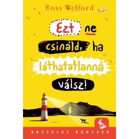 Ezt ne csináld, ha láthatatlanná válsz! Ezt ne csináld, ha láthatatlanná válsz!