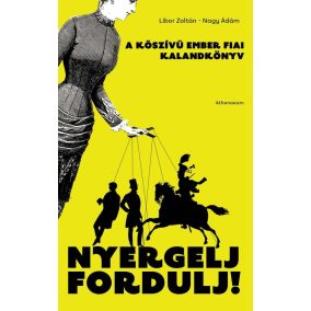 Nyergelj, fordulj! - A kőszívű ember fiai - kalandkönyv Nyergelj, fordulj! - A kőszívű ember fiai - kalandkönyv