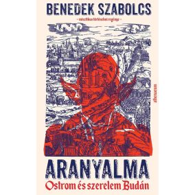 Aranyalma - Ostrom és szerelem Budán Aranyalma - Ostrom és szerelem Budán