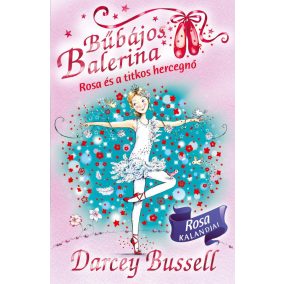 Bűbájos balerina 7. - Rosa és a titkos hercegnő Bűbájos balerina 7. - Rosa és a titkos hercegnő
