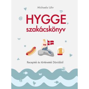 Hygge szakácskönyv – Receptek és történetek Dániából   Hygge szakácskönyv – Receptek és történetek Dániából