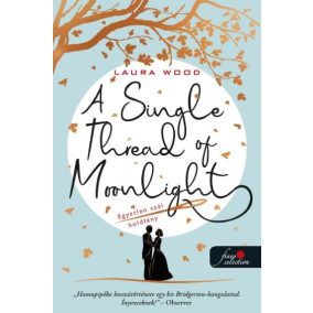 A Single Thread of Moonlight - Egyetlen szál holdfény A Single Thread of Moonlight - Egyetlen szál holdfény