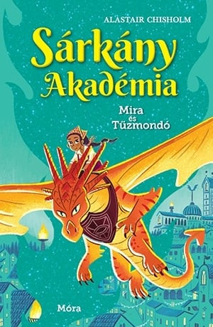 Sárkány Akadémia 4. Mira és Tűzmondó