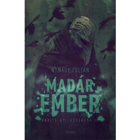 Madárember - Babits-gyilkosságok II. Madárember - Babits-gyilkosságok II.