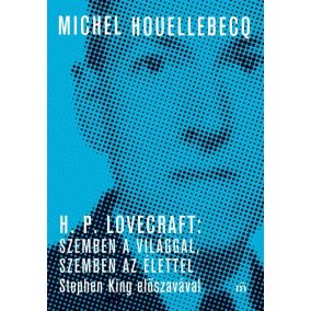 H. P. Lovecraft: Szemben a világgal, szemben az élettel H. P. Lovecraft: Szemben a világgal, szemben az élettel
