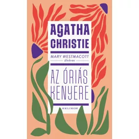 Mary Westmacott: Az óriás kenyere