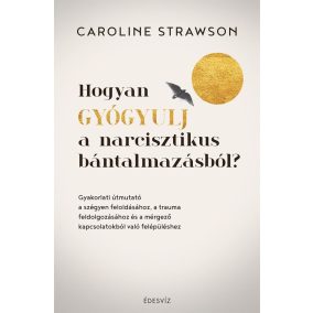 Hogyan gyógyulj a narcisztikus bántalmazásból? Hogyan gyógyulj a narcisztikus bántalmazásból?