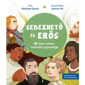 Sebezhető és erős - 20 híres ember mentális egészsége Sebezhető és erős - 20 híres ember mentális egészsége