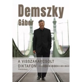 A visszakapcsolt diktafon - Életútinterjú A visszakapcsolt diktafon - Életútinterjú