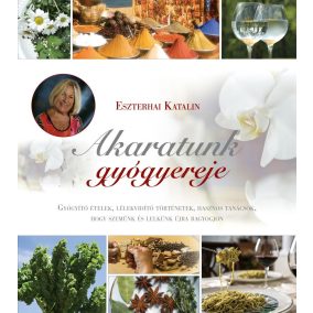 Akaratunk gyógyereje Akaratunk gyógyereje