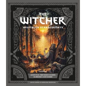 The Witcher hivatalos szakácskönyv - Laktató ételek, finom fogások és kulináris kalandozások a Vaják világában   The Witcher hivatalos szakácskönyv - Laktató ételek, finom fogások és kulináris kalandozások a Vaják világában