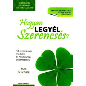 Hogyan legyél szerencsés? Hogyan legyél szerencsés?