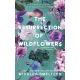 The Resurrection of Wildflowers - A Vadvirágok feltámadása - Éldekorált kiadás