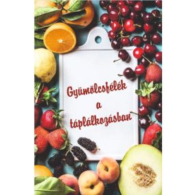 Gyümölcsfélék a táplálkozásban Gyümölcsfélék a táplálkozásban