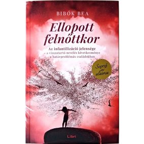 DEDIKÁLT - Bibók Bea: Ellopott felnőttkor DEDIKÁLT - Bibók Bea: Ellopott felnőttkor
