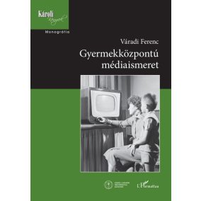 Gyermekközpontú médiaismeret Gyermekközpontú médiaismeret