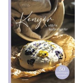 Kenyér - A sütés művészete Kenyér - A sütés művészete