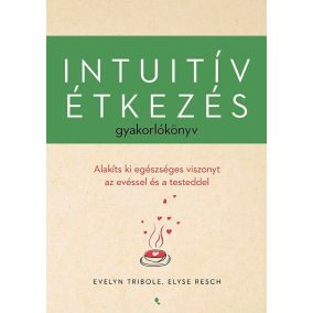 Intuitív étkezés gyakorlókönyv Intuitív étkezés gyakorlókönyv