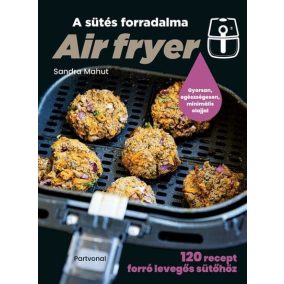 Air fryer - A sütés forradalma Air fryer - A sütés forradalma