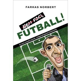 Nem foci, FUTBALL! Nem foci, FUTBALL!