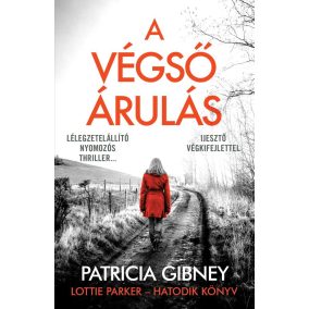 A végső árulás - Lotti Parker 6. A végső árulás - Lotti Parker 6.