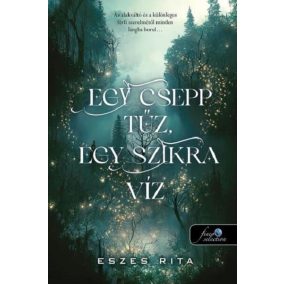 Egy csepp tűz, egy szikra víz Egy csepp tűz, egy szikra víz