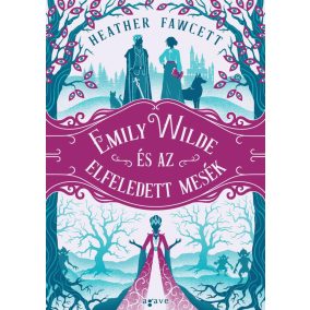 Emily Wilde és az elfeledett mesék Emily Wilde és az elfeledett mesék