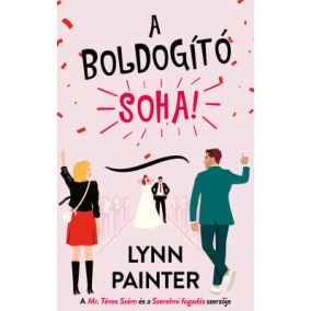 A boldogító soha! A boldogító soha!
