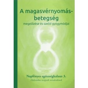 A magasvérnyomás betegség megelőzése és szelíd gyógymódjai   A magasvérnyomás betegség megelőzése és szelíd gyógymódjai