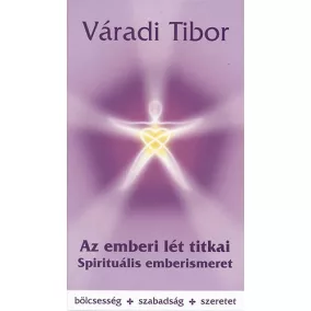 Az emberi lét titkai – Spirituális emberismeret