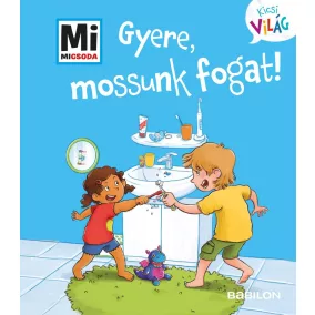 Mi MICSODA Kicsi világ 10. - Gyere, mossunk fogat!