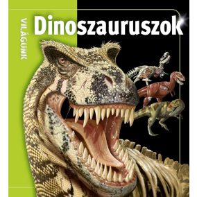 Dinoszauruszok - Világunk Dinoszauruszok - Világunk