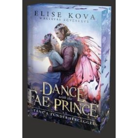 A Dance With The Fae Prince – Tánc a Tündérherceggel - Éldekorált kiadás   A Dance With The Fae Prince – Tánc a Tündérherceggel - Éldekorált kiadás