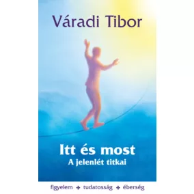 Itt és most – A jelenlét titkai