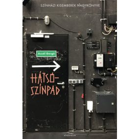 Hátsószínpad - Színházi kisemberek, igaz történetek Hátsószínpad - Színházi kisemberek, igaz történetek