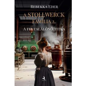 A Stollwerck família 2. - A feltalálónő titka A Stollwerck família 2. - A feltalálónő titka