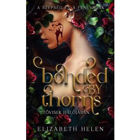 Bonded by Thorns – Tövisek hálójában - Éldekorált kiadás   Bonded by Thorns – Tövisek hálójában - Éldekorált kiadás