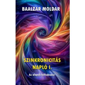 Szinkronicitás napló I. - Az alapok felfedezése Szinkronicitás napló I. - Az alapok felfedezése