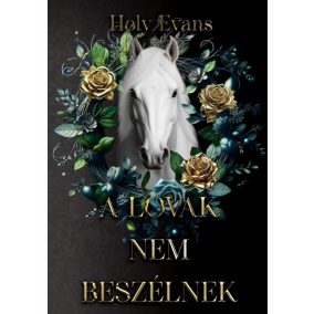 A lovak nem beszélnek - Éldekorált kiadás A lovak nem beszélnek - Éldekorált kiadás