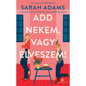 Add nekem, vagy elveszem! Add nekem, vagy elveszem!