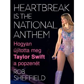 Heartbreak Is the National Anthem – Hogyan újította meg Taylor Swift a popzenét   Heartbreak Is the National Anthem – Hogyan újította meg Taylor Swift a popzenét