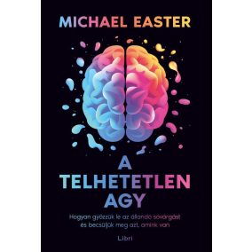 A telhetetlen agy A telhetetlen agy
