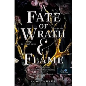 A Fate of Wrath and Flame - Harag és lángok sorsa (Sors és tűz 1.)   A Fate of Wrath and Flame - Harag és lángok sorsa (Sors és tűz 1.)