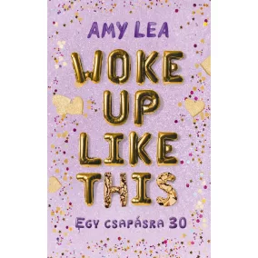 Woke Up Like This - Egy csapásra 30