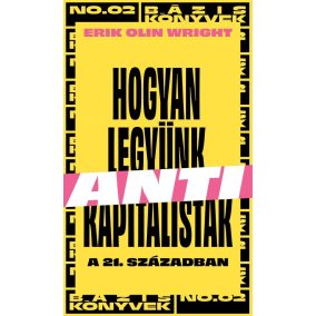 Hogyan legyünk antikapitalisták a 21. században Hogyan legyünk antikapitalisták a 21. században