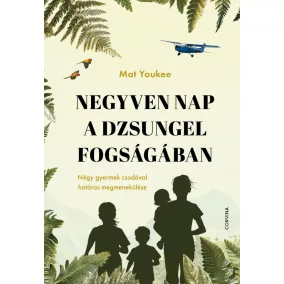 Negyven nap a dzsungel fogságában