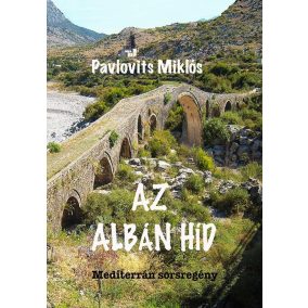 Az Albán híd – Mediterrán sorsregény Az Albán híd – Mediterrán sorsregény